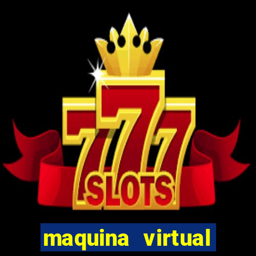 maquina virtual para jogar